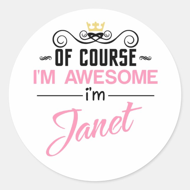 Janet of course I'm awesome Classic Round Sticker (Front)
