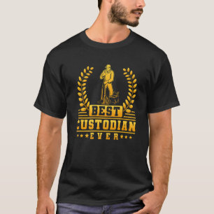 Janitor Cleaner Best Custodian Ever T-Shirt