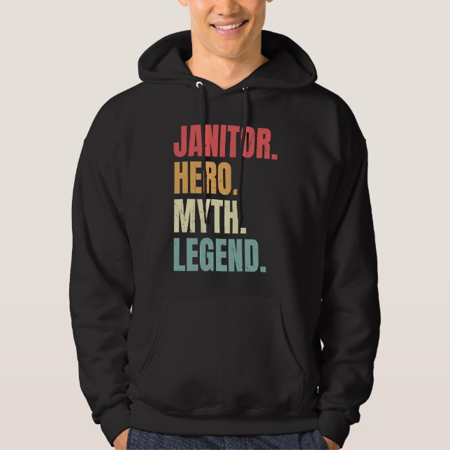 Janitor Hero Myth Legend Custodian  Best Job Janit Hoodie (Front)