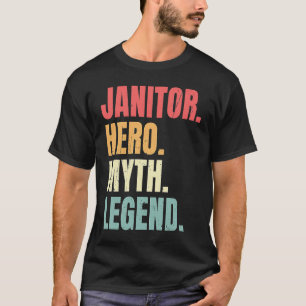 Janitor Hero Myth Legend Custodian Best Job Janit T-Shirt