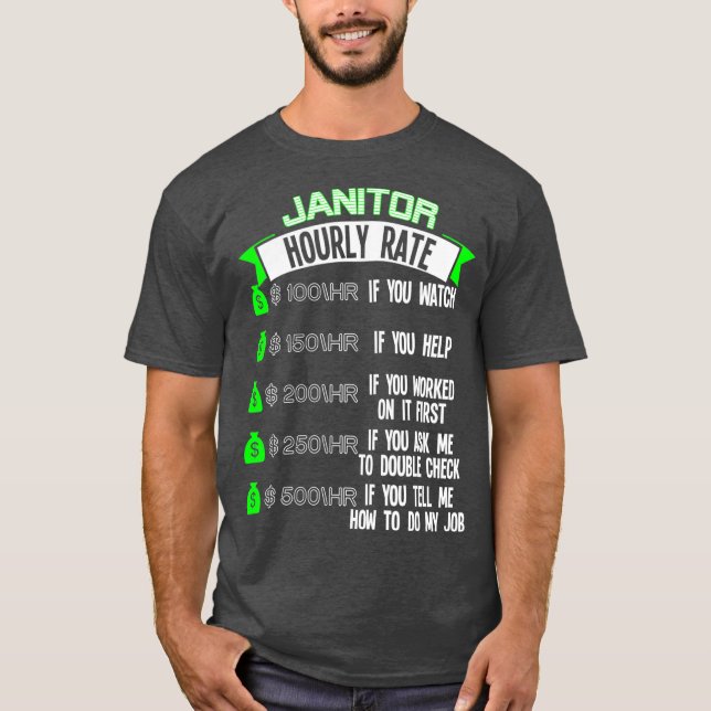 Janitor Hourly Rate School Custodian T-Shirt (Front)