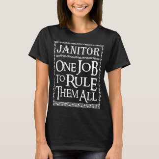 Janitor One job to Rule them all Janitor Appreciat T-Shirt