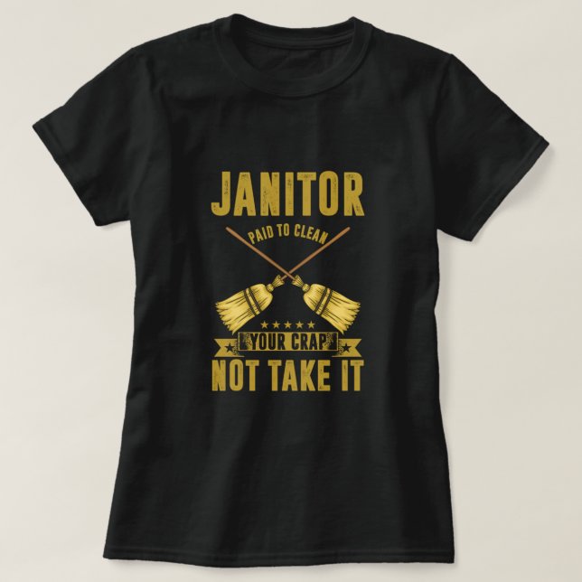 Janitor Paiod To Clean Janitors Cleaners Gift T-Shirt (Design Front)