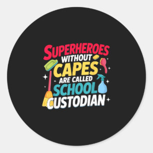 Janitor superheros without capes are called school classic round sticker