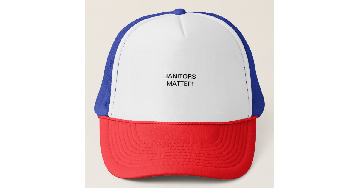 JANITORS MATTER! TRUCKER HAT | Zazzle.com