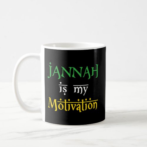 Jannah Is My Motivation Islamic Themed Ramadan Mus Coffee Mug