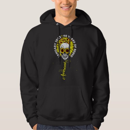 January 1982 40 Years Of Being Awesome Sunflowers  Hoodie