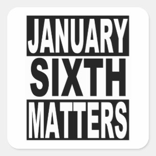 January 6 Matters for American Democracy Square Sticker