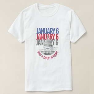 January 6 Was A Coup Attempt - A MisterP T-Shirt
