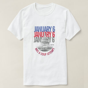 January 6 Was A Coup Attempt - A MisterP T-Shirt