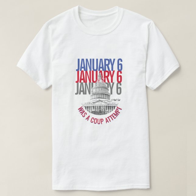 January 6 Was A Coup Attempt - A MisterP T-Shirt (Design Front)