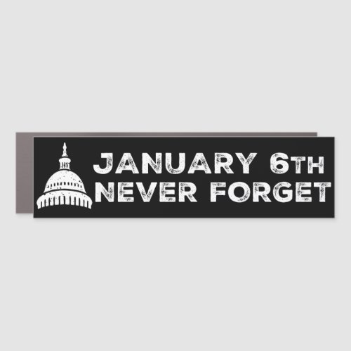 January 6th Capitol Insurrection Never Forget Car Magnet