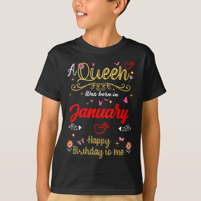 January Birthday A Queen Was Born In January Girl  T-Shirt (Front)