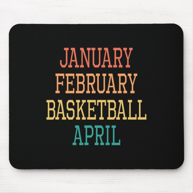 January February Basketball April For all Basketba Mouse Pad (Front)