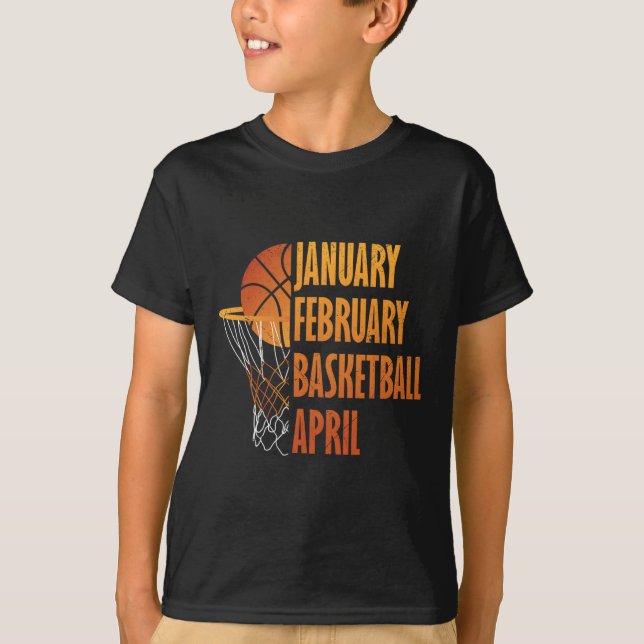 January February Basketball April Fun Retro Appare T-Shirt (Front)