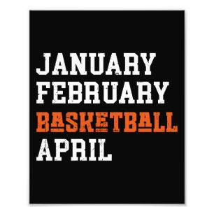 January February Basketball April Photo Print