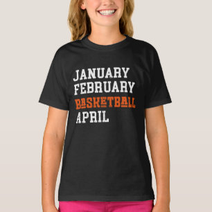 January February Basketball April T-Shirt