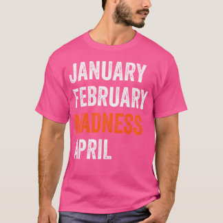 January February Madness April Vintage Funny Baske T-Shirt