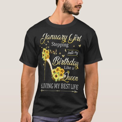 January Girl Stepping into My Birthday Like a Quee T_Shirt