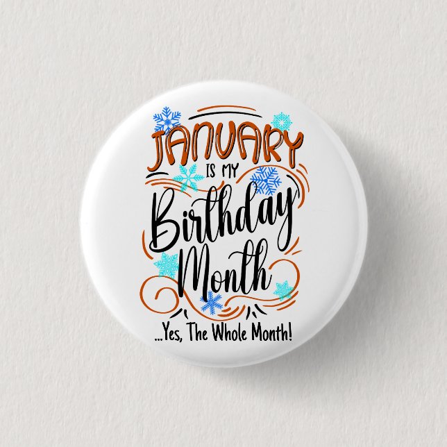 January is my Birthday Month. Yes, The Whole Month Button (Front)