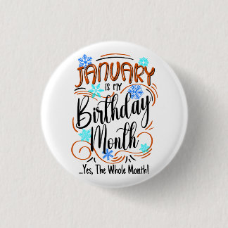 January is my Birthday Month. Yes, The Whole Month Button