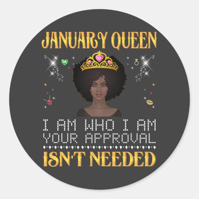 january queen i'm who i'm your apprpval isn't need classic round sticker (Front)