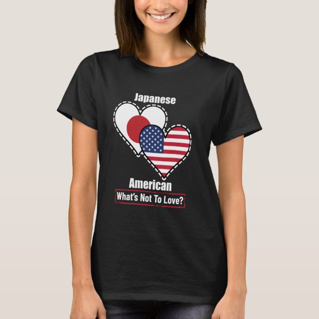 Japanese American Heart Flags What's Not to Love T-Shirt (Front)