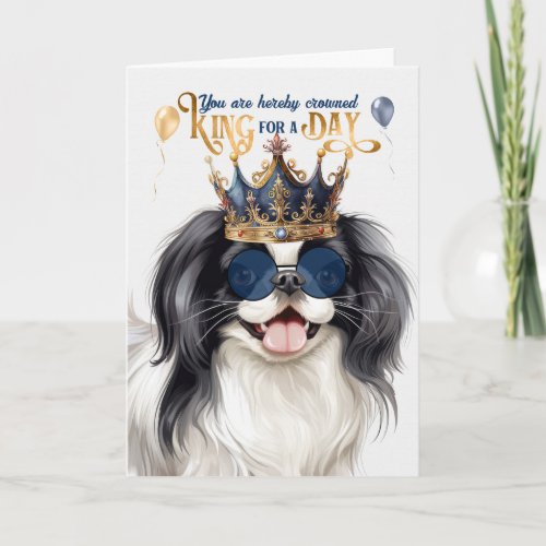 Japanese Chin Dog King for a Day Funny Birthday Card