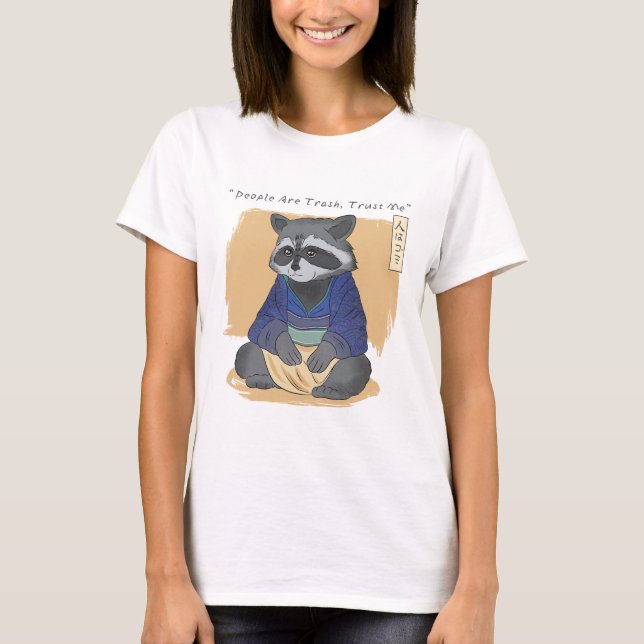 JAPANESE RACCOON QUOTE PEAPLE ARE TRUSH TRUST ME T-Shirt (Front)