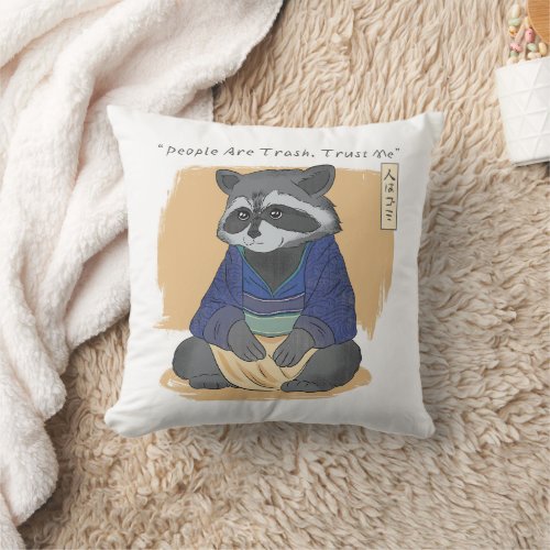 JAPANESE RACCOON QUOTE PEAPLE ARE TRUSH TRUST ME THROW PILLOW