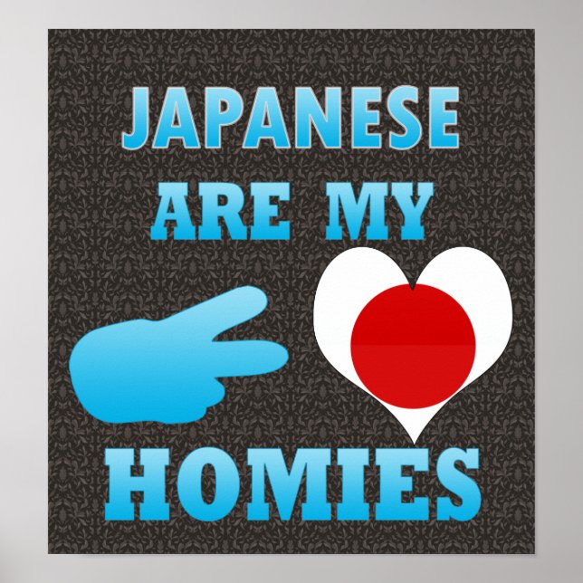 Japaneses are my Homies Poster (Front)