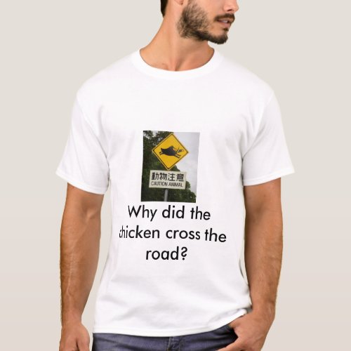japanihog Why did the chicken cross the road T_Shirt