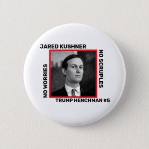 Jared Kushner Trump Henchman Button