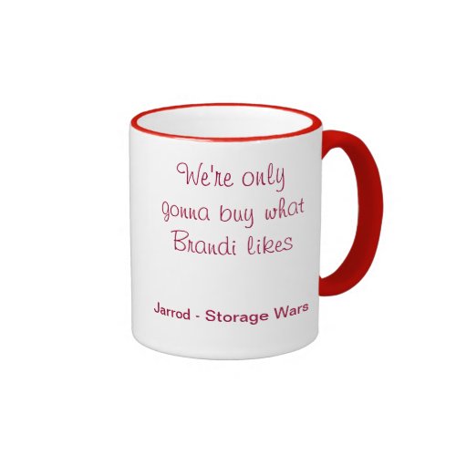 Jarrod Quote - Cup - Storage Wars Coffee Mug