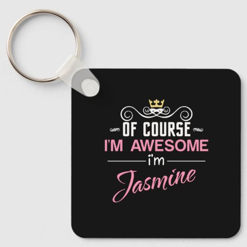 Jasmine Of Course Im Awesome Name Keychain