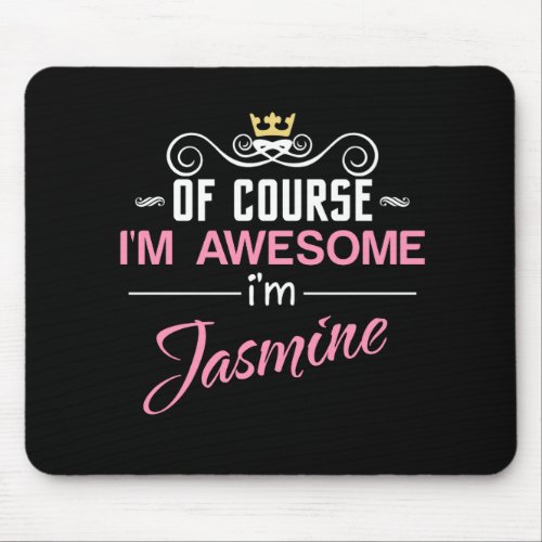 Jasmine Of Course Im Awesome Name Mouse Pad