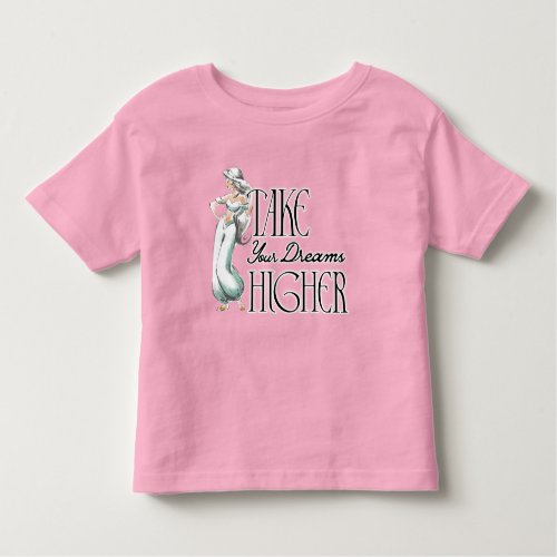 Jasmine  Take Your Dreams Higher Toddler T_shirt