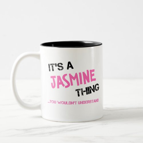 Jasmine thing you wouldnt understand name Two_Tone coffee mug