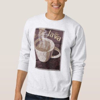 Java Coffee Mug Art Sweatshirt by PattiJAdkins at Zazzle