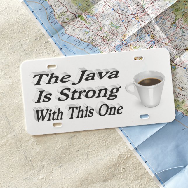 Java Is Strong funny coffee quote black text License Plate (In Situ)