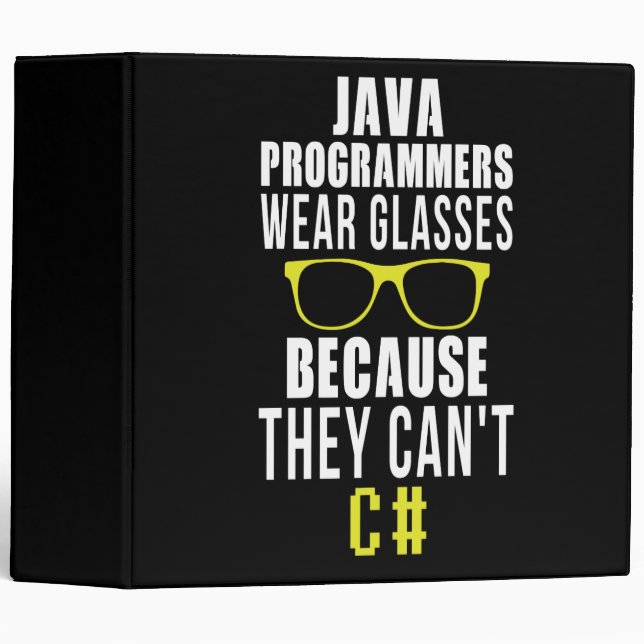 Java Programmers Wear Glasses Because They Can't C 3 Ring Binder (Front/Spine)