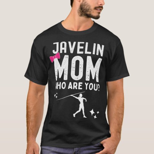 Javelin Mom Who Are You T_Shirt