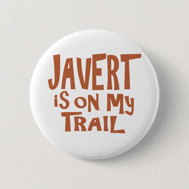 Javert is on my Trail Pinback Button (Front)