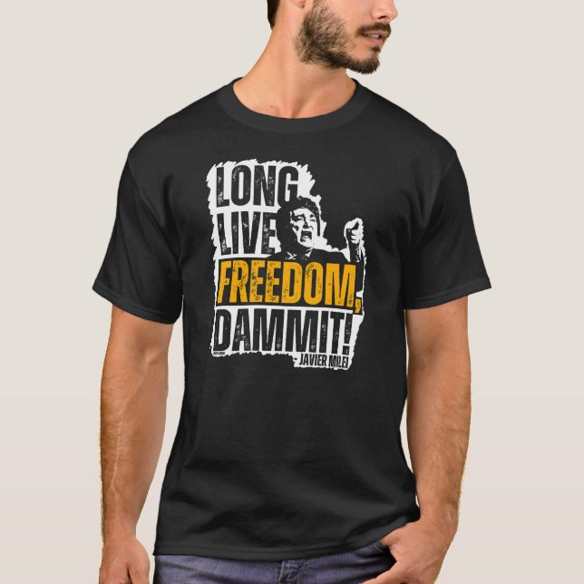 Javier Milei Long Live Freedom Dammit Dark T-Shirt (Front)