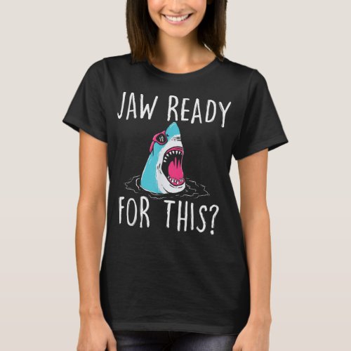 Jaw Ready For This _ Funny Shark Lover Ocean Wildl T_Shirt