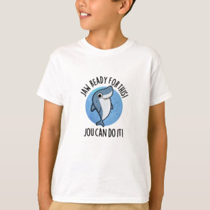Jaw Ready For This Jou Can Do It Funny Shark Pun T-Shirt