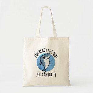 Jaw Ready For This Jou Can Do It Funny Shark Pun Tote Bag