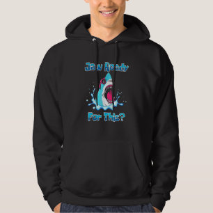 Jaw Ready For This Shark Ocean Wildlife Hoodie