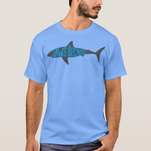 Jaws Because T_Shirt