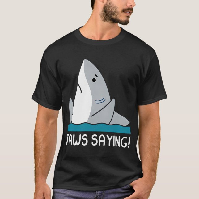 JAWS SAYING T-Shirt (Front)